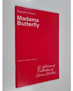 Kirjailijan Giacomo Puccini käytetty teos Madama Butterfly : Opera in Three Acts (libretto)