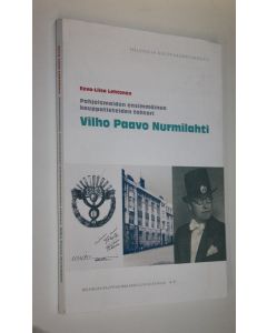 Kirjailijan Eeva-Liisa Lehtonen käytetty kirja Pohjoismaiden ensimmäinen kauppatieteiden tohtori Vilho Paavo Nurmilahti 1899-1943