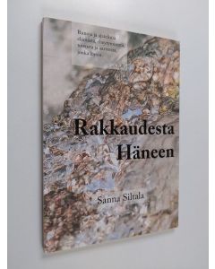 Kirjailijan Sanna Siltala käytetty kirja Rakkaudesta Häneen