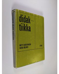 Kirjailijan Matti Koskenniemi & Kaisa Hälinen käytetty kirja Didaktiikka : lähinnä peruskoulua varten