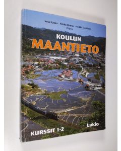 Kirjailijan Irma ym. Kakko käytetty kirja Koulun maantieto Lukio : Kurssit 1-2