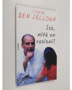 Kirjailijan Tahar Ben Jelloun käytetty kirja Isä, mitä on rasismi (ERINOMAINEN)
