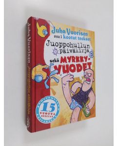 Kirjailijan Juha Vuorinen käytetty kirja Kootut teokset 1 : Juoppohullun päiväkirja ; Myrkky-vuodet