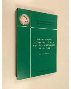 Kirjailijan Mikko Servo käytetty kirja Itä-Karjalan sotilashallinnon metsäasiaintoimisto 1941-1944