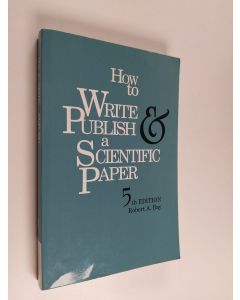 Kirjailijan Robert A. Day käytetty kirja How to Write and Publish a Scientific Paper