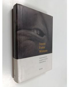Kirjailijan David Foster Wallace käytetty kirja Vastenmielisten tyyppien lyhyitä haastatteluja