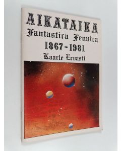 Kirjailijan Kaarle Ervasti käytetty teos Aikataika : fantastica Fennica 1867-1981