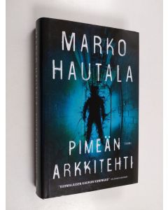Kirjailijan Marko Hautala käytetty kirja Pimeän arkkitehti