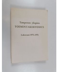 käytetty kirja Tampereen yliopisto : toimintakertomus : lukuvuosi 1975-1976