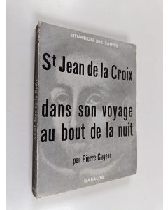 Kirjailijan Pierre Gageac käytetty kirja Saint Jean de la Croix dans son voyage au bout de la nuit