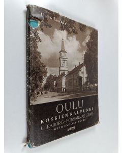 Kirjailijan Uuno Laukka käytetty kirja Oulu : koskien kaupunki = Uleåborg : forsarnas stad - with english texts