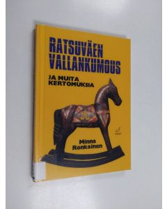 Kirjailijan Minna Ronkainen käytetty kirja Ratsuväen vallankumous ja muita kertomuksia