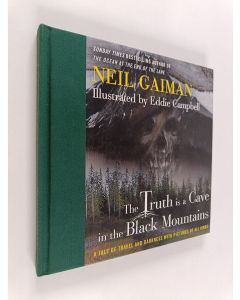 Kirjailijan Neil Gaiman käytetty kirja The truth is a cave in the Black Mountains : a tale of travel and darkness with pictures of alla kind