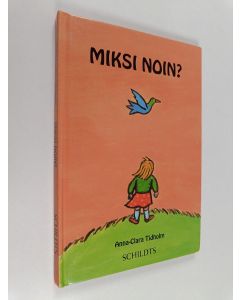 Kirjailijan Anna-Clara Tidholm käytetty kirja Miksi noin?