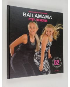 Kirjailijan Maija Kiljunen käytetty kirja Bailamama : pysy tiukkana