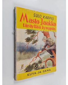 Kirjailijan Sulo Karpio käytetty kirja Masto-Jaakko täräytti kymppiin