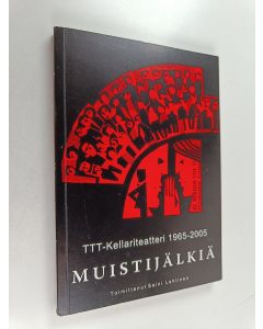 käytetty kirja TTT - Kellariteatteri 1965-2005 : Muistijälkiä