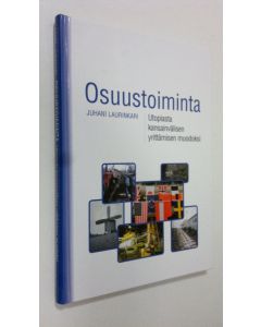 Kirjailijan Juhani Laurinkari käytetty kirja Osuustoiminta : utopiasta kansainvälisen yrittämisen muodoksi