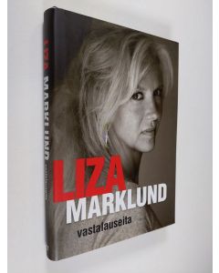 Kirjailijan Liza Marklund käytetty kirja Vastalauseita : kirjoituksia 1985-2010