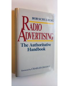 Kirjailijan Bob Schulberg käytetty kirja Radio advertising : the authoritative handbook