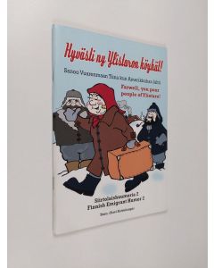 Tekijän Olavi Koivukangas  käytetty teos Hyvästi ny Ylistaron köyhät! : sanoo Vuarenmaan Tiina kun Isostakyröstä Amerikkahan lähti : siirtolaishuumoria 2 = Farwell, you poor people of Ylistaro! : Finnish emigrant humor 2