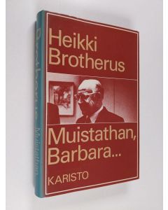 Kirjailijan Heikki Brotherus käytetty kirja Muistathan, Barbara : kolumneja kymmeneltä vuodelta
