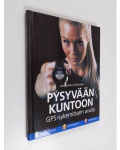 Kirjailijan Juhapekka Tukiainen käytetty kirja Pysyvään kuntoon GPS-sykemittarin avulla