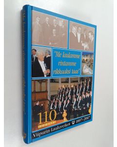 käytetty kirja "Me laulamme rintamme rikkaaksi taas" : Viipurin lauluveikot 110 vuotta 1897-2007