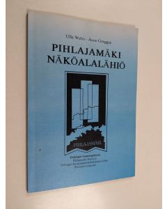 Kirjailijan Ulla Welin & Aune Greggas käytetty kirja Pihlajamäki : näköalalähiö