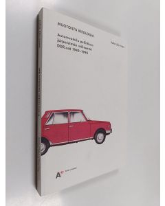 Kirjailijan Juha Järvinen käytetty kirja Muotoiltu ideologia - automuotoilu poliittisen järjestelmän välineenä DDR:ssä 1949 - 1990