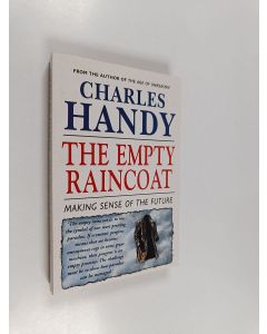 Kirjailijan Charles Handy käytetty kirja The empty raincoat : making sense of the future