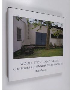 Kirjailijan Riitta Nikula käytetty kirja Wood, stone and steel : contours of Finnish architecture