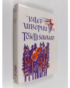Kirjailijan Valev Uibopuu käytetty kirja Toselli serenaad : jutustusi, novelle ja dialooge