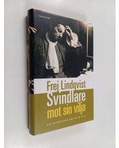 Kirjailijan Frej Lindqvist käytetty kirja Svindlare mot sin vilja : en skådespelare blir till