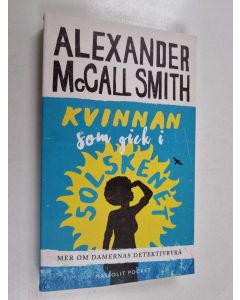 Kirjailijan Alexander McCall Smith käytetty kirja Kvinnan som gick i solskenet - mer om damernas detektivbyrå