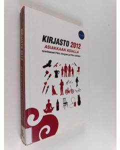 käytetty kirja Kirjasto 2012 : asiakkaan asialla