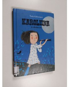 Kirjailijan Tuula Kallioniemi käytetty kirja Karoliina ja oikukas uni