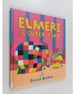 Kirjailijan David McKee käytetty kirja Elmeri ja Super-Esko