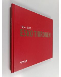 Kirjailijan Esko Tirronen käytetty kirja Esko Tirronen : 1934-2011