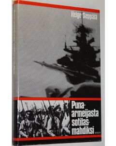 Kirjailijan Helge Seppälä käytetty kirja Puna-armeijasta sotilasmahdiksi