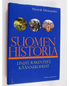 Kirjailijan Henrik Meinander käytetty kirja Suomen historia - Linjat, rakenteet, käännekohdat