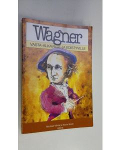 Kirjailijan Michael White käytetty kirja Wagner vasta-alkaville ja edistyville