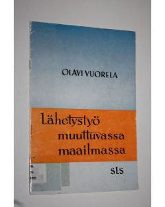 Kirjailijan Olavi Vuorela käytetty teos Lähetystyö muuttuvassa maailmassa