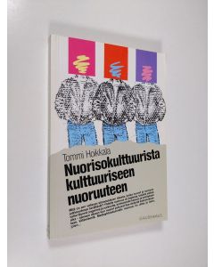 Kirjailijan Tommi Hoikkala käytetty kirja Nuorisokulttuurista kulttuuriseen nuoruuteen