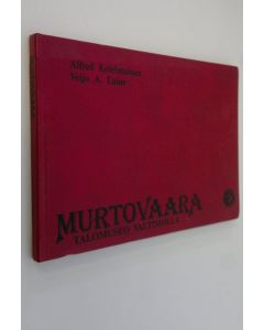 Kirjailijan Alfred Kolehmainen käytetty kirja Murtovaara (signeerattu) : talomuseo Valtimolla