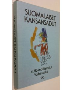 Tekijän Pirkko-Liisa Rausmaa  käytetty kirja Suomalaiset kansansadut 4 : Hölmöläissadut, valhesadut (ERINOMAINEN)