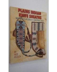 Kirjailijan Alex Kozlov käytetty kirja Plains Indian Knife Sheaths (ERINOMAINEN)