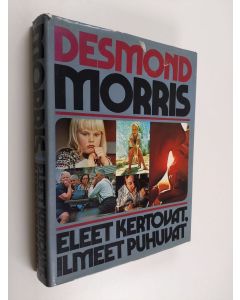 Kirjailijan Desmond Morris käytetty kirja Eleet kertovat, ilmeet puhuvat
