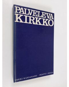 Kirjailijan Erkki Kansanaho käytetty kirja Palveleva kirkko : diakonian oppikirja