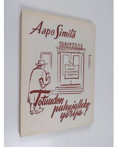 Kirjailijan Aapo Similä käytetty kirja Totuuden puhujalleko yösija : tuokioita erään taiteilijan vaelluksesta